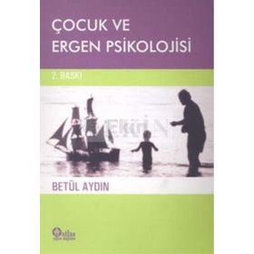 ÇOCUK VE ERGEN PSIKOLOJISI - BETÜL AYDIN