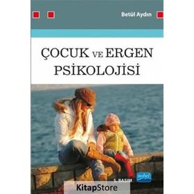 ÇOCUK VE ERGEN PSIKOLOJISI - BETÜL AYDIN