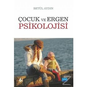 ÇOCUK VE ERGEN PSIKOLOJISI - BETÜL AYDIN