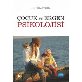 ÇOCUK VE ERGEN PSIKOLOJISI - BETÜL AYDIN