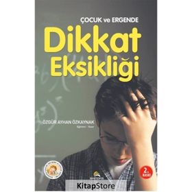 Çocuk ve Ergende Dikkat Eksikliği - Özgür Ayhan Özkaynak