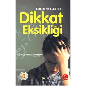 Çocuk ve Ergende Dikkat Eksikliği - Özgür Ayhan Özkaynak