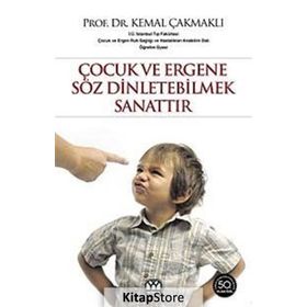 Çocuk ve Ergene Söz Dinletebilmek Sanattır - Kemal Çakmaklı