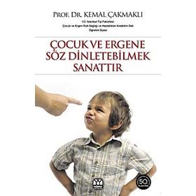 Çocuk ve Ergene Söz Dinletebilmek Sanattır - Kemal Çakmaklı