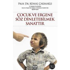 Çocuk ve Ergene Söz Dinletebilmek Sanattır - Kemal Çakmaklı
