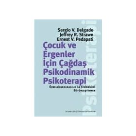 Çocuk ve Ergeneler İçin Çağdaş Psikodinamik Psikoterapi - Sergio V. Delgado Jeffrey R. Strawn Ernest V. Pedapati
