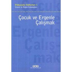 Çocuk ve Ergenle Çalışmak - Psikoloji Defterleri 1 - Kollektif