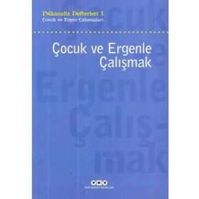 Çocuk ve Ergenle Çalışmak - Psikoloji Defterleri 1 - Kollektif