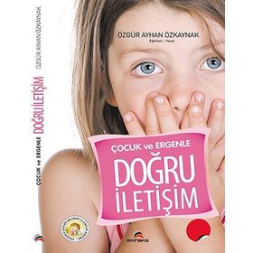 ÇOCUK VE ERGENLE DOĞRU İLETIŞIM - ÖZGÜR AYHAN ÖZKAYNAK