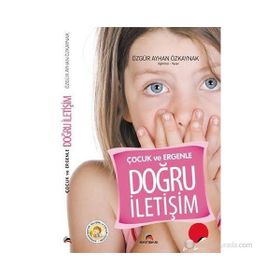 ÇOCUK VE ERGENLE DOĞRU İLETIŞIM - ÖZGÜR AYHAN ÖZKAYNAK
