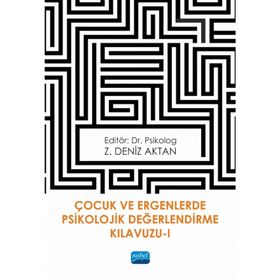 Çocuk ve Ergenlerde Psikolojik Değerlendirme Kılavuzu-I - Z. Deniz Aktan