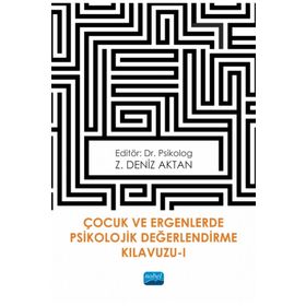 Çocuk ve Ergenlerde Psikolojik Değerlendirme Kılavuzu-I - Z. Deniz Aktan