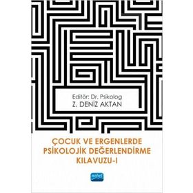 Çocuk ve Ergenlerde Psikolojik Değerlendirme Kılavuzu-I - Z. Deniz Aktan