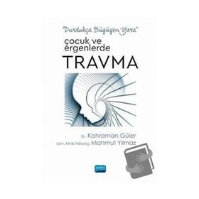 Çocuk ve Ergenlerde Travma - Kahraman Güler - Nobel Akademik