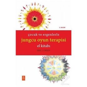 Çocuk ve Ergenlerle Jungcu Oyun Terapisi El Kitabı - Eric J Green