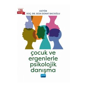 Çocuk ve Ergenlerle Psikolojik Danışma Nobel Akademik Yayıncılık