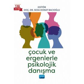 Çocuk ve Ergenlerle Psikolojik Danışma Nobel Akademik Yayıncılık