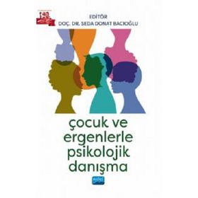 Çocuk ve Ergenlerle Psikolojik Danışma Nobel Akademik Yayıncılık
