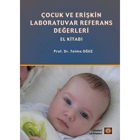 Çocuk Ve Erişkin Laboratuvar Referans Değerleri El Kitabı - Fatma Oğuz
