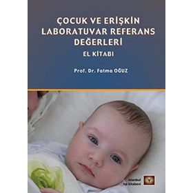 Çocuk Ve Erişkin Laboratuvar Referans Değerleri El Kitabı - Fatma Oğuz