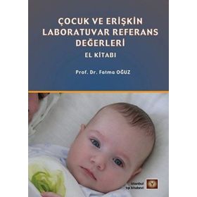 Çocuk Ve Erişkin Laboratuvar Referans Değerleri El Kitabı - Fatma Oğuz