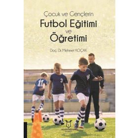 Çocuk ve Gençlerin Futbol Eğitimi ve Öğretimi Kitap