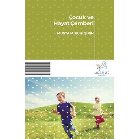 Çocuk Ve Hayat Çemberi - Mustafa Ruhi Şirin