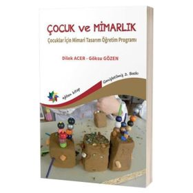Çocuk ve Mimarlık Çocuklar İçin Mimari Tasarım Öğretim Programı Eğiten Kitap