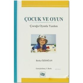 Çocuk ve Oyun: Çocuğa Oyunla Yardım Anı Yayınları