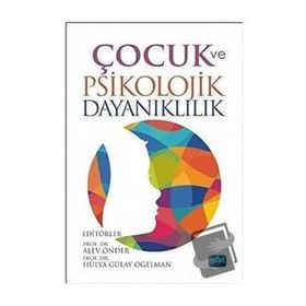 Çocuk ve Psikolojik Dayanıklılık - Alev Önder