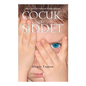 ÇOCUK VE ŞİDDET OKUL, AILE VE TOPLUM İLİŞKİLERİNDE - DEMET TAŞDAN