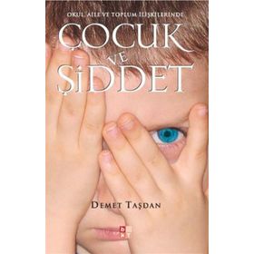ÇOCUK VE ŞİDDET OKUL, AILE VE TOPLUM İLİŞKİLERİNDE - DEMET TAŞDAN