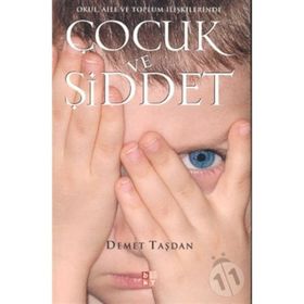 ÇOCUK VE ŞİDDET OKUL, AILE VE TOPLUM İLİŞKİLERİNDE - DEMET TAŞDAN