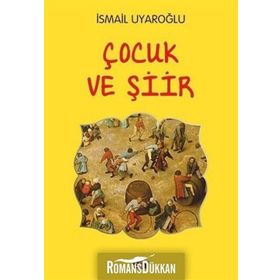 ÇOCUK VE ŞİİR - İSMAİL UYAROĞLU