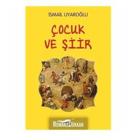 ÇOCUK VE ŞİİR - İSMAİL UYAROĞLU