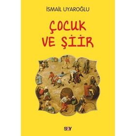 ÇOCUK VE ŞİİR - İSMAİL UYAROĞLU