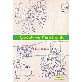 Çocuk Ve Yaratıcılık - Özkan Eroğlu