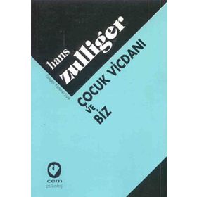 ÇOCUK VİCDANI VE BIZ - HANS ZULLIGER