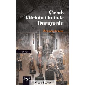 Çocuk Vitrinin Önünde Duruyordu - Zeynep Yenen