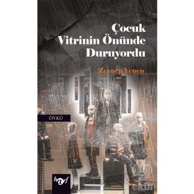 Çocuk Vitrinin Önünde Duruyordu - Zeynep Yenen
