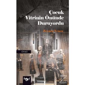 Çocuk Vitrinin Önünde Duruyordu - Zeynep Yenen