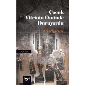Çocuk Vitrinin Önünde Duruyordu - Zeynep Yenen