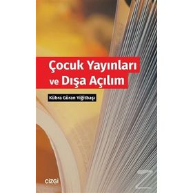 Çocuk Yayınları Ve Dışa Açılım - Kübra Güran Yiğitbaşı