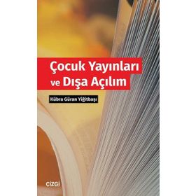 Çocuk Yayınları Ve Dışa Açılım - Kübra Güran Yiğitbaşı