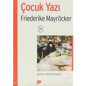ÇOCUK YAZI - FRIEDERIKE MAYRÖCKER