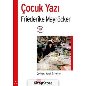 ÇOCUK YAZI - FRIEDERIKE MAYRÖCKER