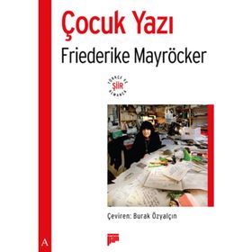 ÇOCUK YAZI - FRIEDERIKE MAYRÖCKER