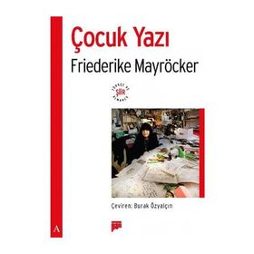 ÇOCUK YAZI - FRIEDERIKE MAYRÖCKER