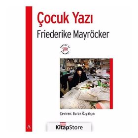ÇOCUK YAZI - FRIEDERIKE MAYRÖCKER