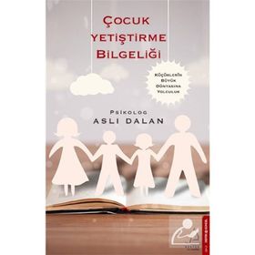 Çocuk Yetiştirme Bilgeliği - Aslı Dalan